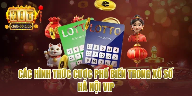 Các hình thức cược phổ biến trong xổ số Hà Nội vip