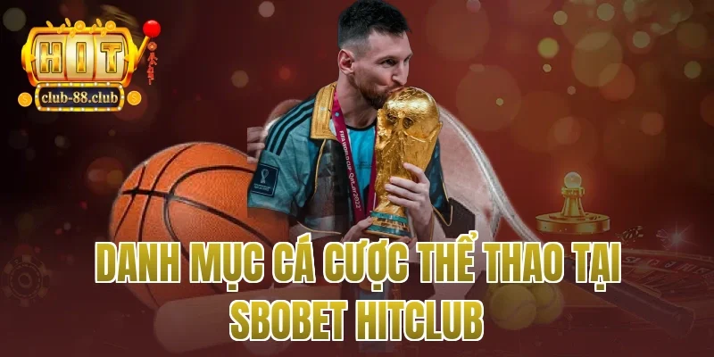 Danh mục cá cược thể thao tại Sbobet Hitclub