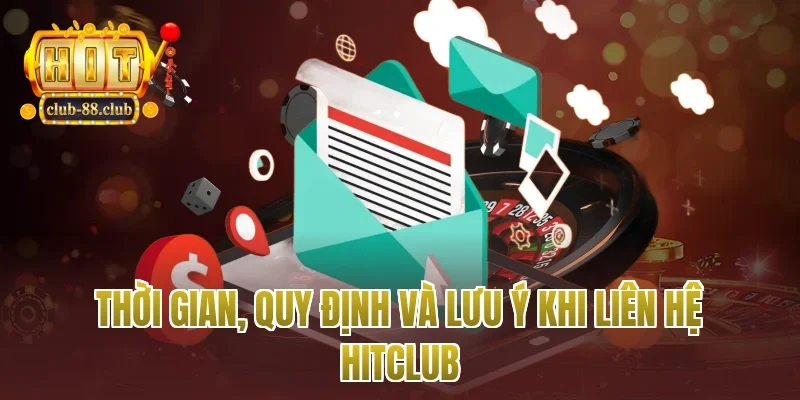 Thời gian, quy định và lưu ý khi liên hệ Hitclub