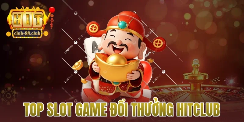 top slot game đổi thưởng Hitclub